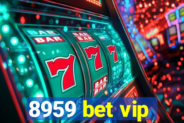 8959 bet vip